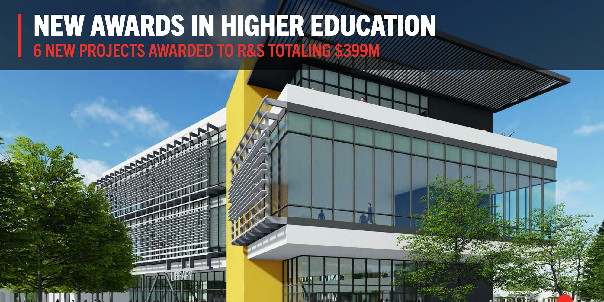 R&S Awarded $399M in Higher Education Projects